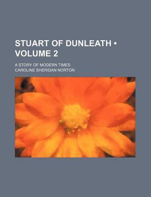 Book cover for Stuart of Dunleath (Volume 2); A Story of Modern Times