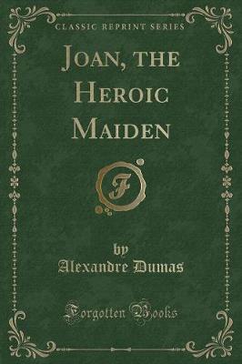 Book cover for Joan, the Heroic Maiden (Classic Reprint)