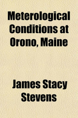 Cover of Meterological Conditions at Orono, Maine