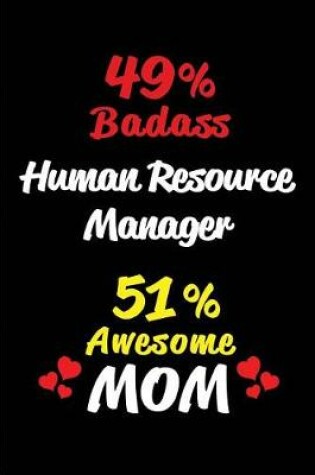 Cover of 49% Badass Human Resource Manager 51 % Awesome Mom