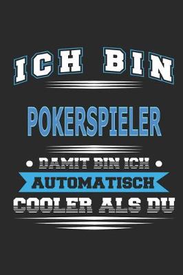 Book cover for Ich bin Pokerspieler Damit bin ich automatisch cooler als du