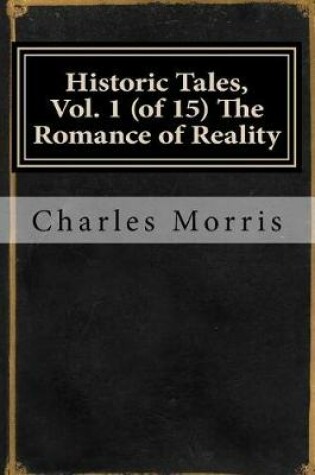 Cover of Historic Tales, Vol. 1 (of 15) the Romance of Reality