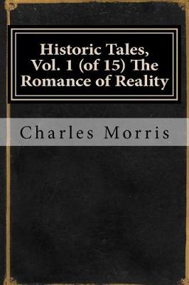 Book cover for Historic Tales, Vol. 1 (of 15) the Romance of Reality