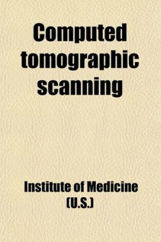 Cover of Computed Tomographic Scanning; A Policy Statement