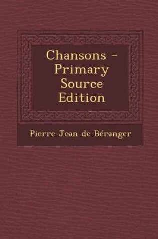 Cover of Chansons - Primary Source Edition