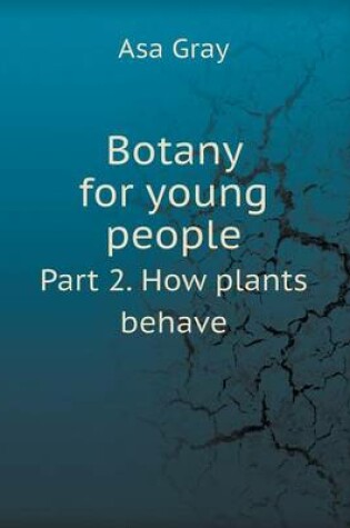 Cover of Botany for Young People Part 2. How Plants Behave