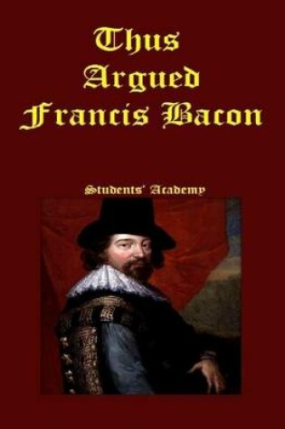 Cover of Thus Argued Francis Bacon