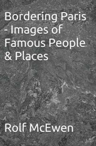 Cover of Bordering Paris - Images of Famous People & Places