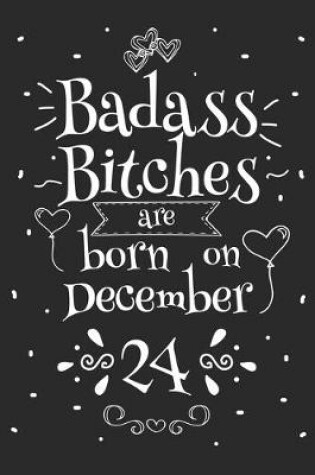 Cover of Badass Bitches Are Born On December 24