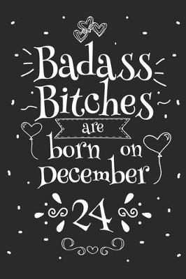 Book cover for Badass Bitches Are Born On December 24