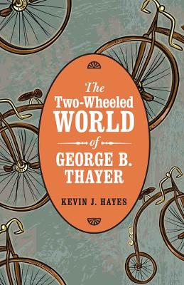 Book cover for The Two-Wheeled World of George B. Thayer