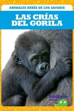 Cover of Las Crias del Gorila (Gorilla Infants)