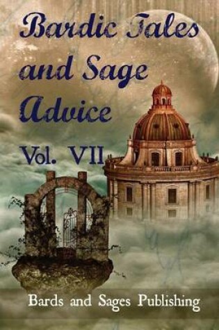 Cover of Bardic Tales and Sage Advice (Volume VII)