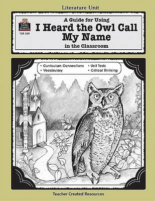 Book cover for A Guide for Using I Heard the Owl Call My Name in the Classroom