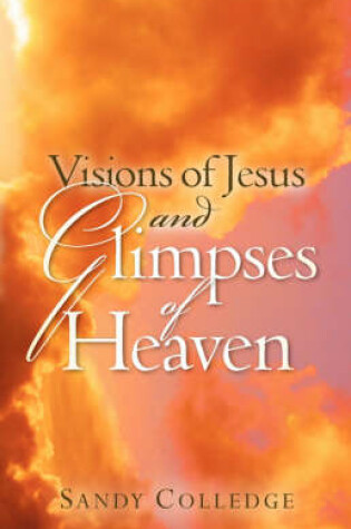 Cover of Visions of Jesus and Glimpses of Heaven