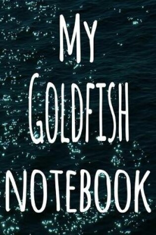 Cover of My Goldfish Notebook