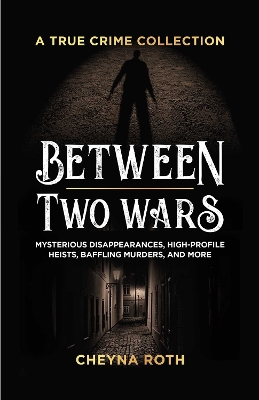 Cover of Between Two Wars: A True Crime Collection