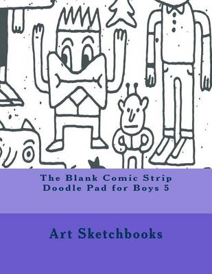 Book cover for The Blank Comic Strip Doodle Pad for Boys 5