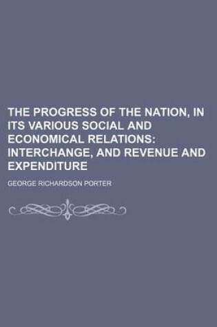 Cover of The Progress of the Nation, in Its Various Social and Economical Relations