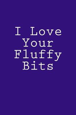 Book cover for I Love Your Fluffy Bits