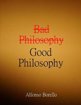 Book cover for Bad Philosophy Good Philosophy