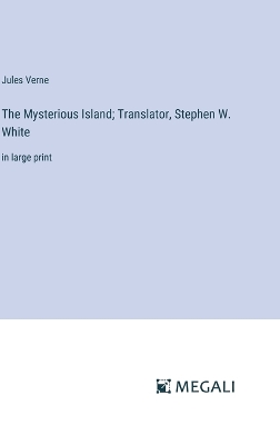 Book cover for The Mysterious Island; Translator, Stephen W. White