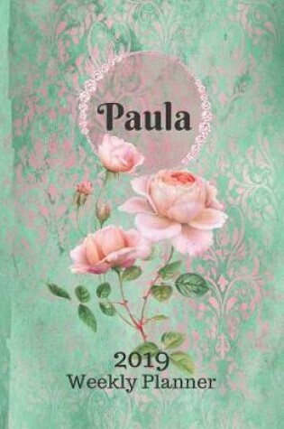 Cover of Paula Personalized Name Plan on It 2019 Weekly Planner