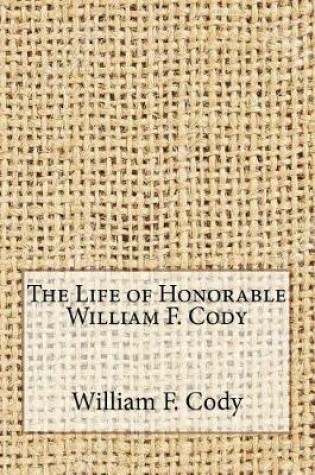Cover of The Life of Honorable William F. Cody