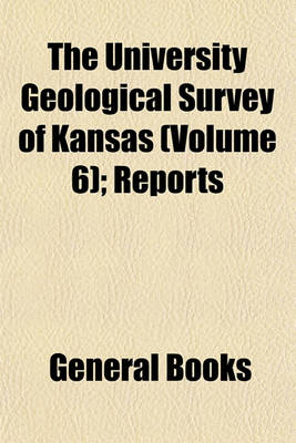 Book cover for The University Geological Survey of Kansas (Volume 6); Reports