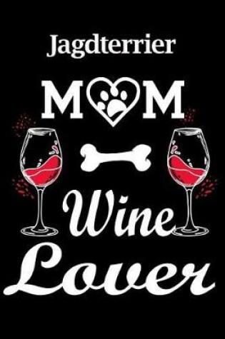 Cover of Jagdterrier Mom Wine Lover