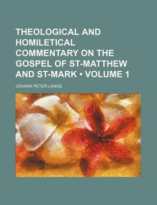 Book cover for Theological and Homiletical Commentary on the Gospel of St-Matthew and St-Mark (Volume 1)