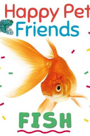 Cover of Happy Pet Friends: Fish