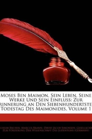 Cover of Moses Ben Maimon, Sein Leben, Seine Werke Und Sein Einfluss