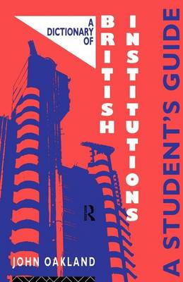 Book cover for Dictionary of British Institutions, A: Student S Guide