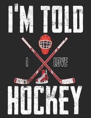 Book cover for I'm Told I Love Hockey