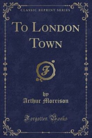 Cover of To London Town (Classic Reprint)