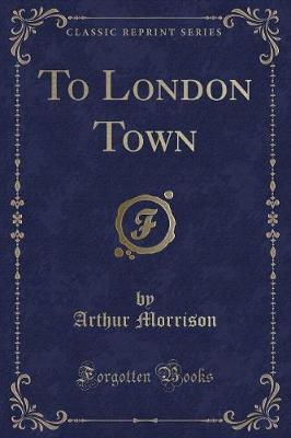Book cover for To London Town (Classic Reprint)