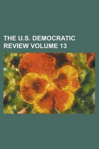 Cover of The U.S. Democratic Review Volume 13
