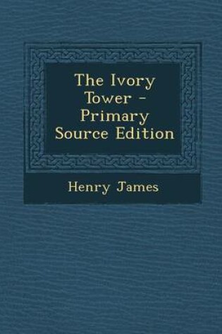 Cover of The Ivory Tower - Primary Source Edition