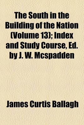 Book cover for The South in the Building of the Nation (Volume 13); Index and Study Course, Ed. by J. W. McSpadden