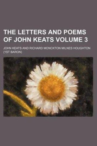 Cover of The Letters and Poems of John Keats Volume 3