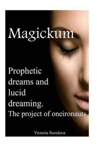 Cover of Prophetic dreams and lucid dreaming. Project of oneironauts Magickum