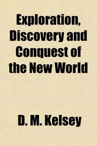 Cover of Exploration, Discovery and Conquest of the New World