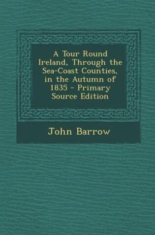 Cover of Tour Round Ireland, Through the Sea-Coast Counties, in the Autumn of 1835