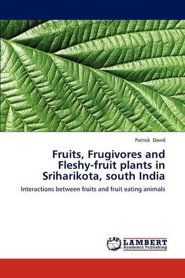 Book cover for Fruits, Frugivores and Fleshy-Fruit Plants in Sriharikota, South India