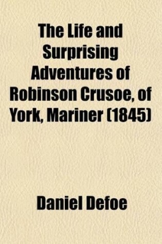 Cover of The Life and Surprising Adventures of Robinson Crusoe, of York, Mariner (1845)