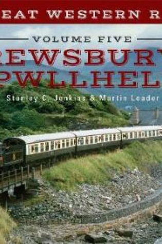 Cover of The Great Western Railway Volume Five Shrewsbury to Pwllheli