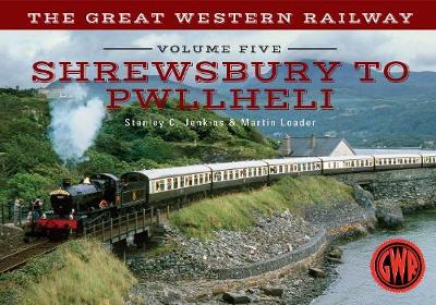 Book cover for The Great Western Railway Volume Five Shrewsbury to Pwllheli