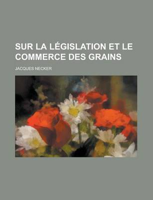 Book cover for Sur La Legislation Et Le Commerce Des Grains