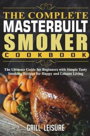 Cover of The Complete Masterbuilt Smoker Cookbook